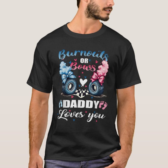 burnouts or bows Daddy Love You gender reveal Anno T-Shirt (Front)