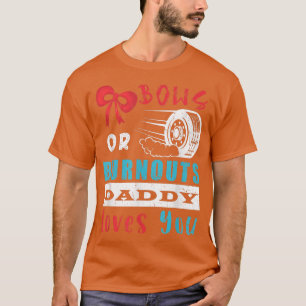 Burnouts or Bows Daddy Loves You Gender Reveal Par T-Shirt