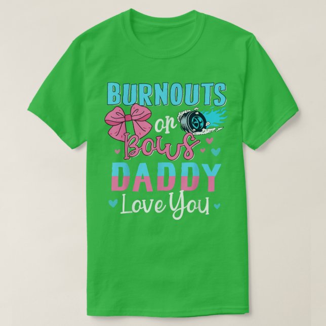 Burnouts Or Bows Daddy Loves You Gender Reveal T-S T-Shirt (Design Front)