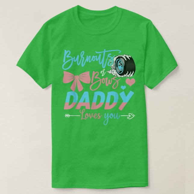 Burnouts Or Bows Daddy Loves You Gender Reveal  T-Shirt (Design Front)