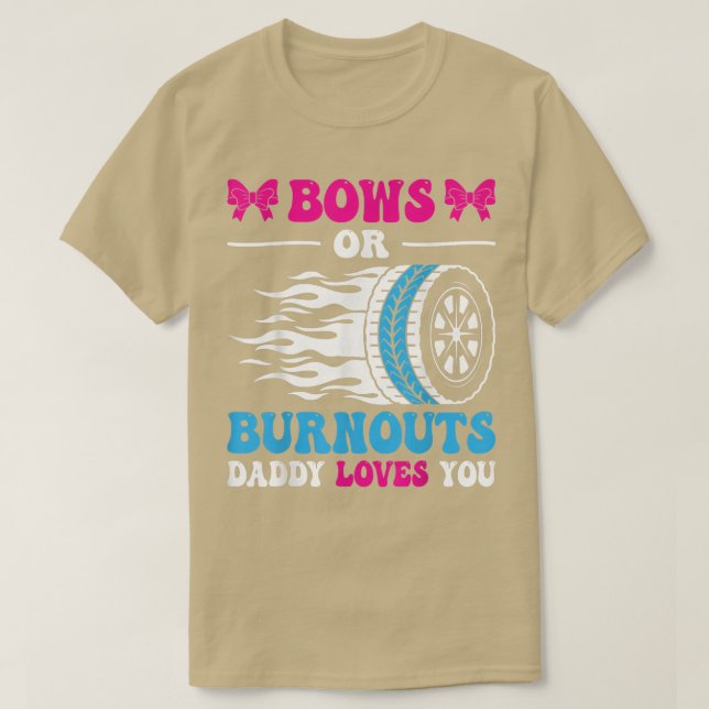 Burnouts or Bows Daddy loves you Gender Reveal  T-Shirt (Design Front)