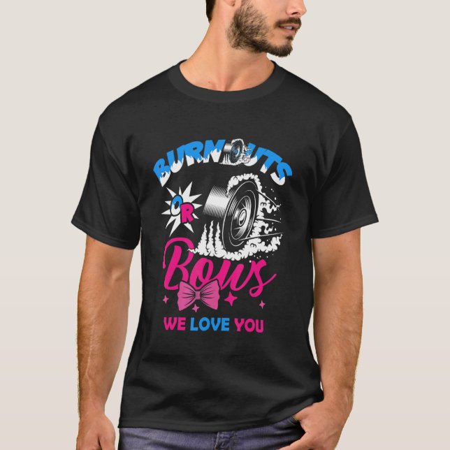 Burnouts Or Bows Gender Reveal Baby Party Announce T-Shirt (Front)