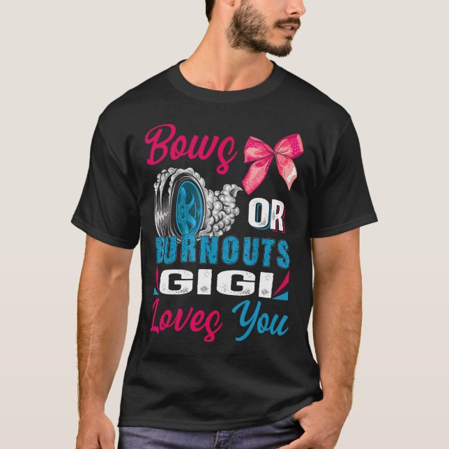 Burnouts Or Bows Gigi Loves You Gender Reveal Part T-Shirt (Front)