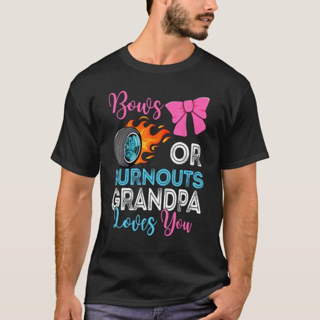 Burnouts or Bows Grandpa loves you Gender Reveal p T-Shirt (Front)
