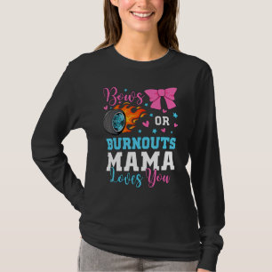 Burnouts or Bows Mama Mom loves you Gender Reveal  T-Shirt