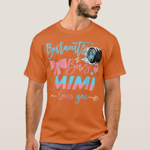 Burnouts Or Bows Mimi Loves You Gender Reveal  T-Shirt
