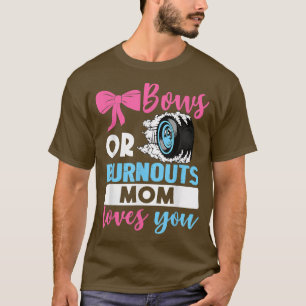 Burnouts or Bows Mum loves you Gender Reveal party T-Shirt