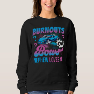 Burnouts or Bows Nephew Loves You Gender Reveal Ou Sweatshirt