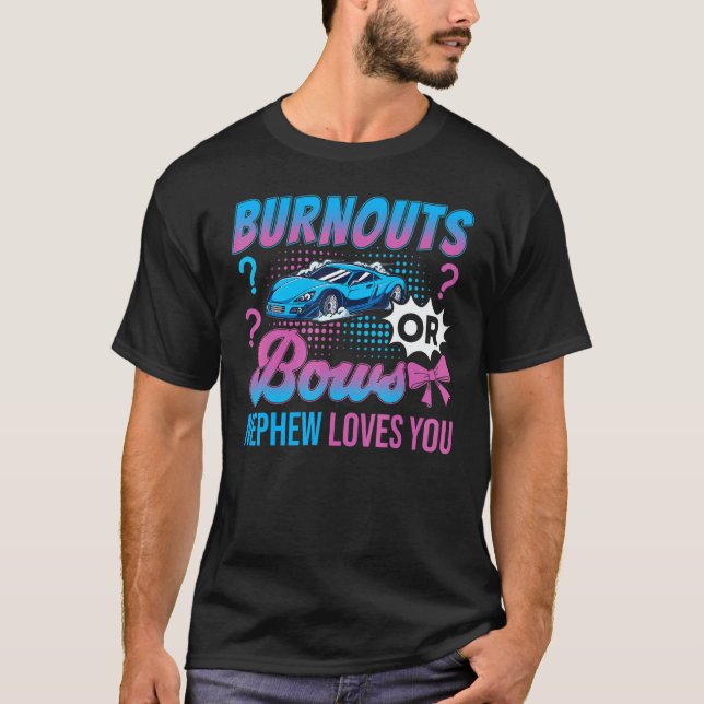 Burnouts or Bows Nephew Loves You Gender Reveal Ou T-Shirt (Front)