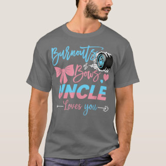 Burnouts Or Bows Uncle Loves You Gender Reveal T-Shirt