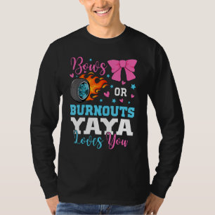 Burnouts or Bows Yaya loves you Gender Reveal part T-Shirt