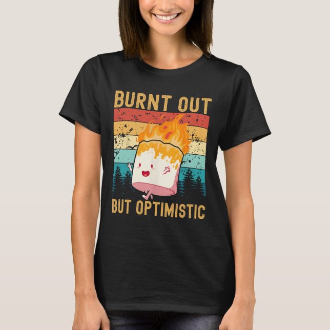 Burnt Out But Optimistic Cute Marshmallow Camping  T-Shirt (Front)