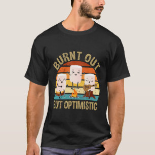 Burnt Out But Optimistic Cute Marshmallow For Camp T-Shirt