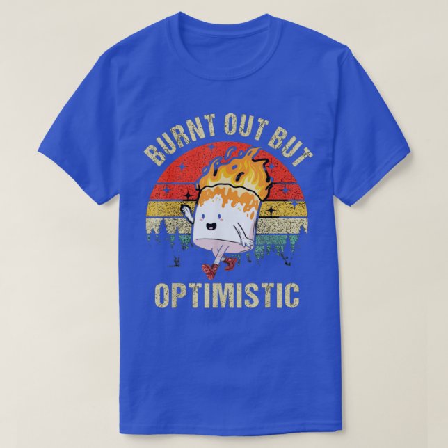 Burnt Out But Optimistic Cute Marshmallow T-Shirt (Design Front)