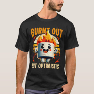 Burnt Out But Optimistic Marshmallow Campfire Humo T-Shirt