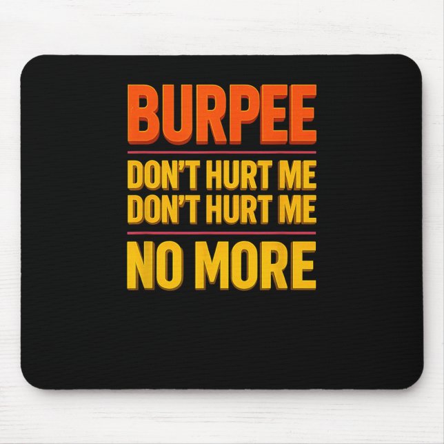 Burpee Don't Hurt Me Funny Fitness 90s Workout Bol Mouse Pad (Front)