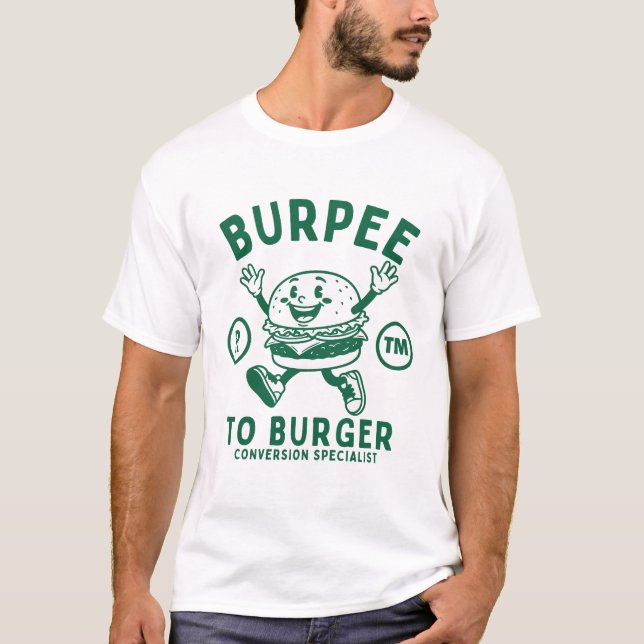 Burpee to burger conversion specialist T-Shirt (Front)