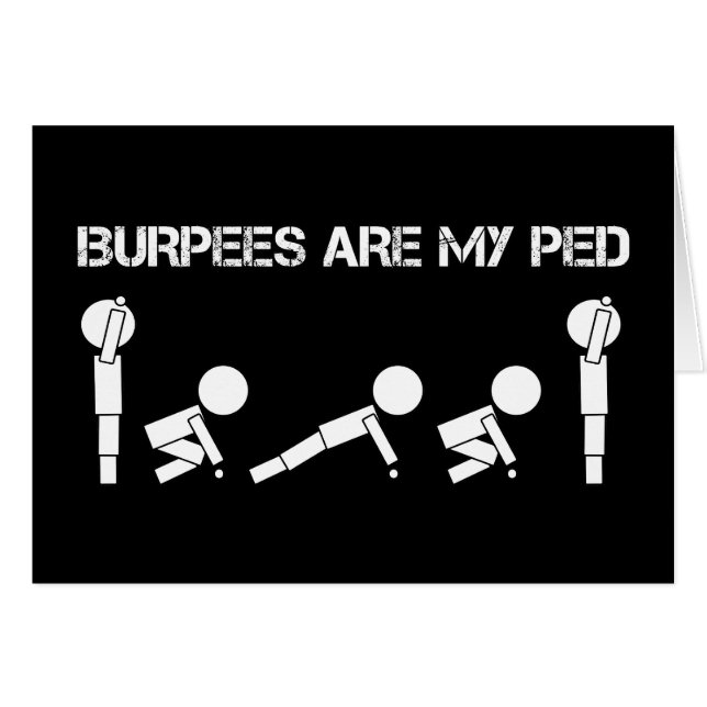 Burpees are my PED (Front Horizontal)