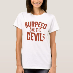 Burpees Are The Devil T-Shirt