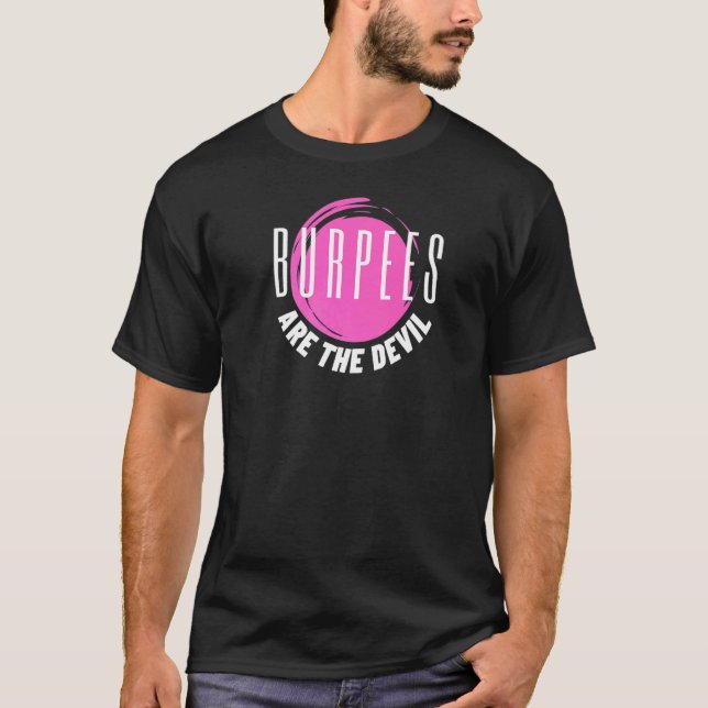 Burpees Are The Devil Workout Exercise T-Shirt (Front)