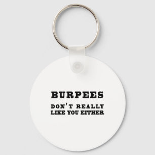 Burpees Don't Really Like You Either Funny  Key Ring