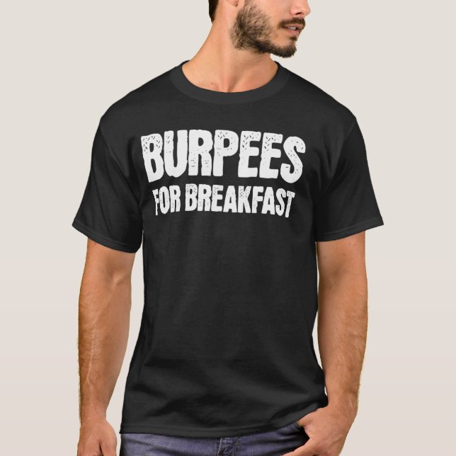 Burpees For Breakfast Workout Gym T-Shirt (Front)