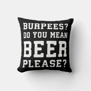 Burpees, You Mean Beer Please - Funny Novelty Gym Cushion