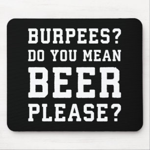 Burpees, You Mean Beer Please - Funny Novelty Gym Mouse Pad
