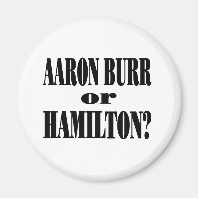 Burr or Hamilton? Magnet (Front)