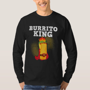 Burrito King Tortilla Mexican Cuisine Food Foodi T-Shirt