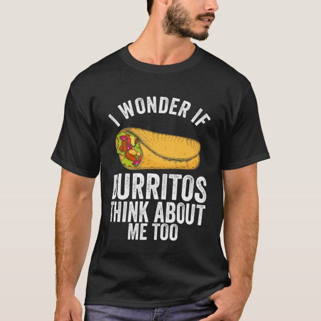 Burrito  Mexican Food for A Burrito Themed Party T-Shirt (Front)