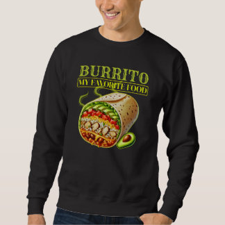 burrito my favorite food sweatshirt