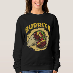 Burrito Taco Taquito Mexican Food for Chicano Chef Sweatshirt