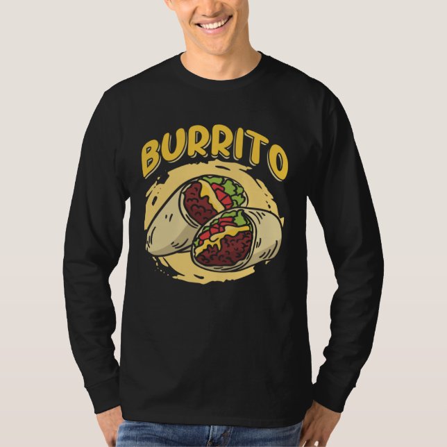 Burrito Taco Taquito Mexican Food for Chicano Chef T-Shirt (Front)