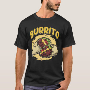 Burrito Taco Taquito Mexican Food for Chicano Chef T-Shirt