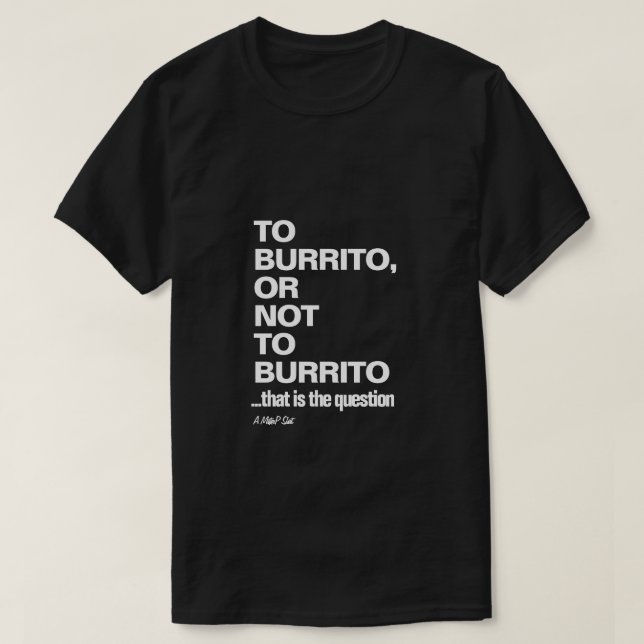 Burrito (The Tragedy of Hunger) - A MisterP Shirt (Design Front)