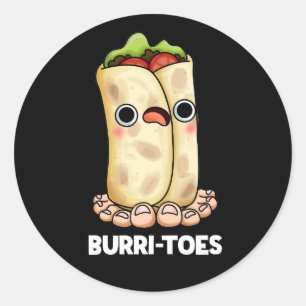 Burritoes Funny Burrito  Pun Dark BG Classic Round Sticker