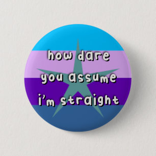 Burstsexual Pride - “How Dare You Assume” - LGBT 6 Cm Round Badge