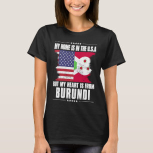 Burundi American Patriot Grown Proud Home Heart US T-Shirt