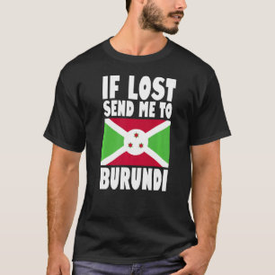 Burundi Flag Design If lost send me to Burundi Pr T-Shirt