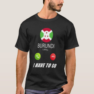 Burundi Flag Souvenir Burundi Is Calling Is Callin T-Shirt