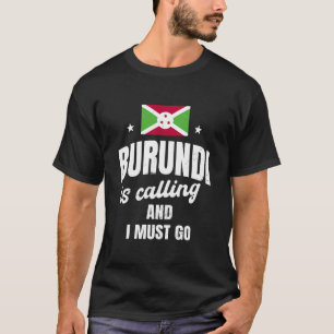 Burundi is Calling Travel Burundi Flag Vacation Tr T-Shirt