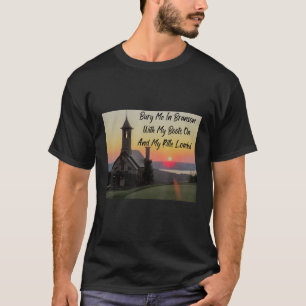 Bury me in Branson with my boots on and my rifle l T-Shirt