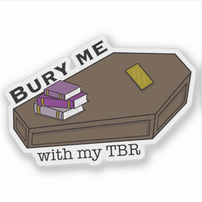 Bury Me With My TBR coffin and books (Front)