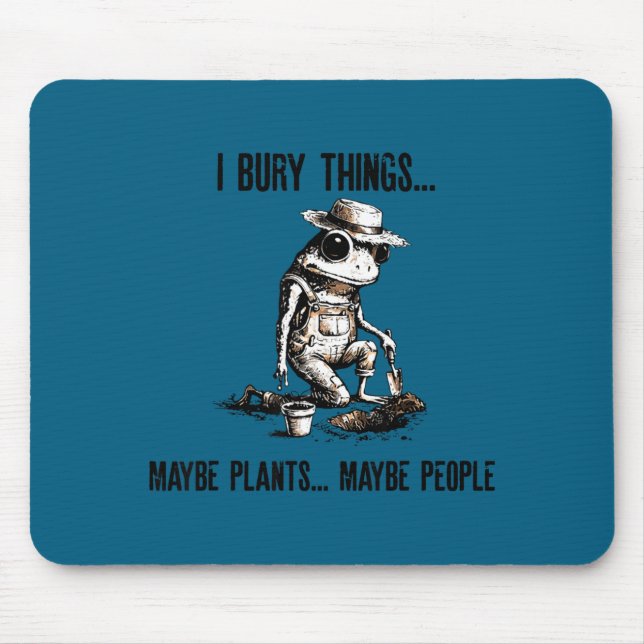 Bury things maybe plants maybe peole frog gardener mouse pad (Front)