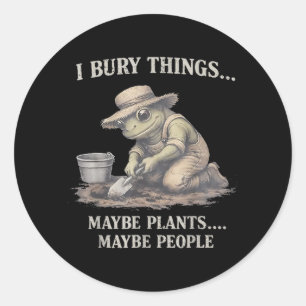 Bury Things Maybe Plants Maybe People Frog Classic Round Sticker