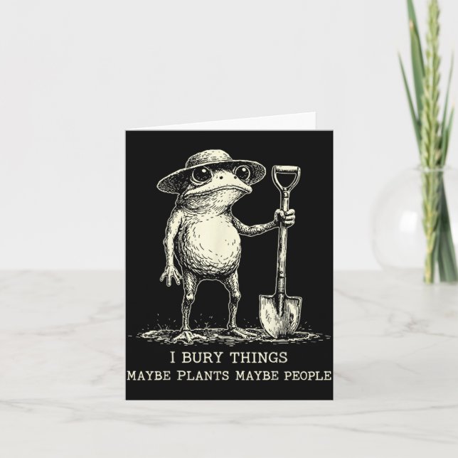 Bury Things Maybe Plants Maybe People Funny Frog Card (Front)