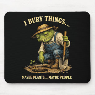 Bury things maybe plants maybe people funny frog mouse pad