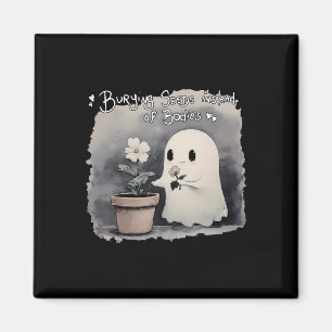 Burying Seeds Instead Of Bodies Funny Cute Ghost H Magnet