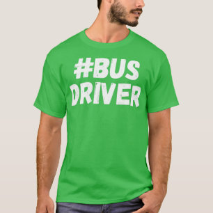 Bus driver 4 T-Shirt